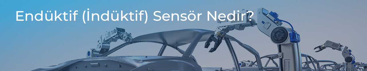 Endüktif (İndüktif) Sensör Nedir?