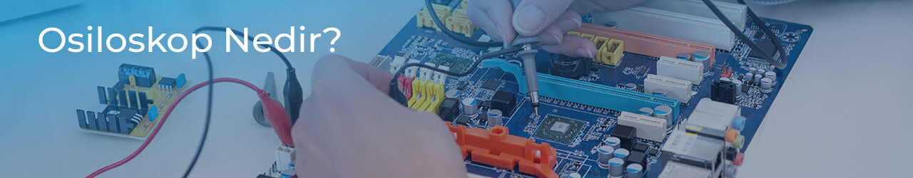 Osiloskop Nedir?