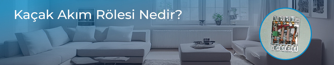 Kaçak Akım Rölesi Nedir?