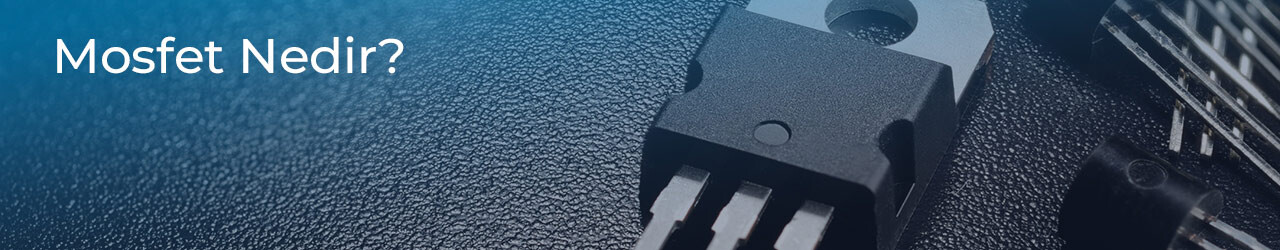 Mosfet Nedir?