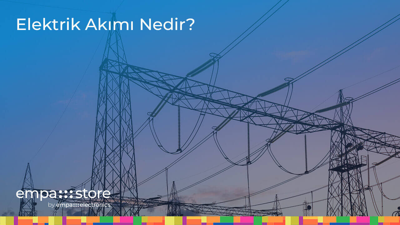 Elektrik Akımı Nedir?