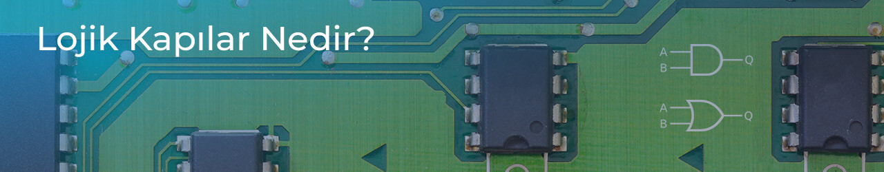 Lojik Kapılar Nedir?